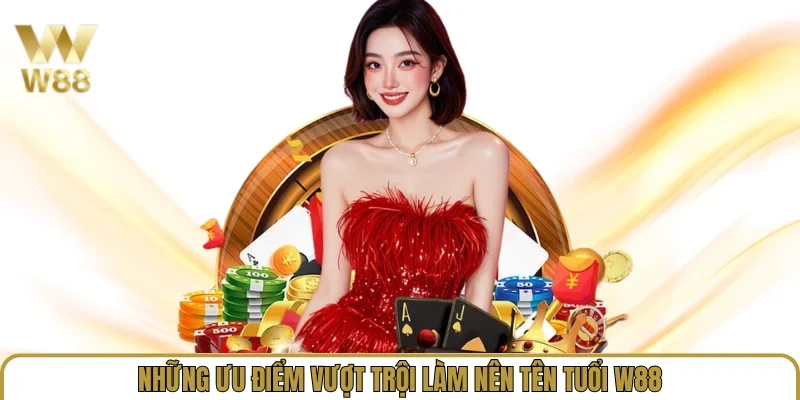 Link Vào W88 Mới Nhất 2026 - Trang Chủ W88.com Uy Tín myword.in 31 Những ưu điểm vượt trội làm nên tên tuổi W88
